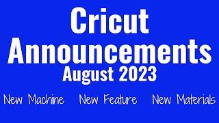 Cricut Announcements August 2023 New Machine, New Feature, and New Materials