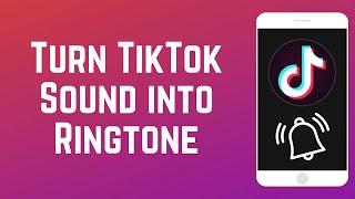 How to Turn a TikTok Sound Into a Ringtone