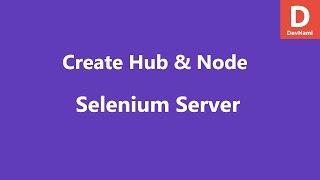 Setup Hub and Node for Selenium Grid Server