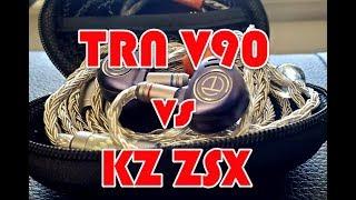 TRN V90 VS KZ ZSX..from a ZSX fan