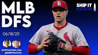 MLB DFS | 6/18/25 | DraftKings DFS Picks, Plays and Process
