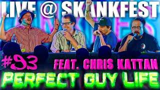 LIVE @ SKANKFEST: Perfect Guy Life #93 Ft. Chris Kattan w/ Sam Hyde, Nick Rochefort & Charls Carroll