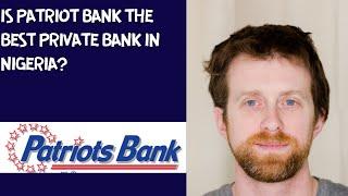 Is Patriot Bank the best private bank in Nigeria