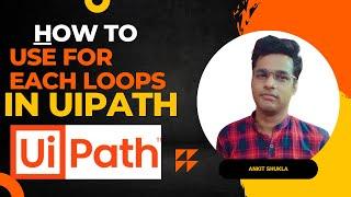 How To Use For Each Loops in UiPath  || For Each Loop in #uipath #rpadeveloper