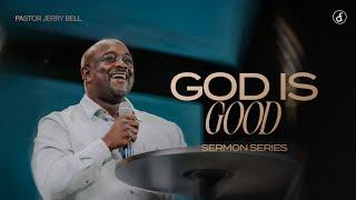 God is Good | Pastor Jerry Bell