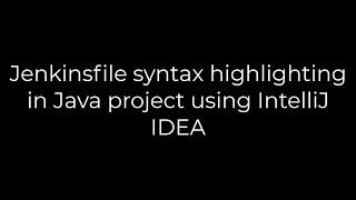 Java :Jenkinsfile syntax highlighting in Java project using IntelliJ IDEA(5solution)