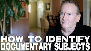 How To Identify Documentary Subjects by Kevin Knoblock