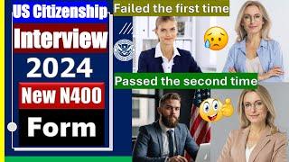 US Citizenship Interview and Test 2024 (Special Case - Applicant attended her interview 2 times)