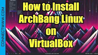 How to Install ArchBang Linux on VirtualBox | Lightweight Arch based Linux Distribution