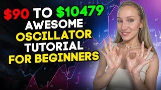 Awesome Oscillator Tutorial for beginners | Binary Options Profit $90 - $10479