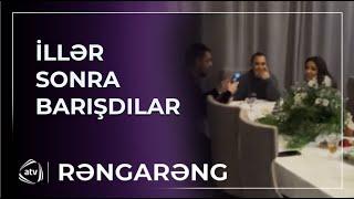 Şəbnəm və Vəfa illər sonra BARIŞDI / Rəngarəng