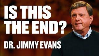 Is This the End? | Jimmy Evans | James River Church