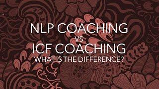 ICF Coaching & NLP Coaching - What is the Difference ?