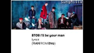 [KPOP LYRICS] BTOB I'll be your man lyrics (HAN+ROM+ENG)(COLOUR-CODED)