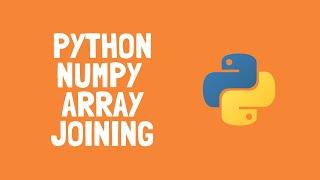 How to use Array joining in Python Numpy