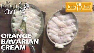 Orange Bavarian Cream | The French Chef Season 9 | Julia Child