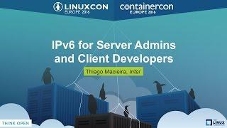 IPv6 for Server Admins and Client Developers by Thiago Macieira, Intel