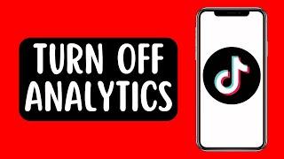 How To Turn Off Analytics On TikTok