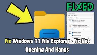 Windows 11 File Explorer - Fix Not Opening And Hangs | Full Tutorial