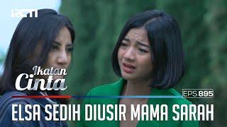 Penuh Kesedihan!! Akhirnya Mama Sarah Mengusir Elsa | IKATAN CINTA | EPS.895 (3/4)