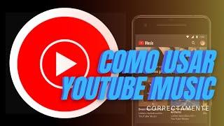 Aprende a usar YOUTUBE MUSIC correctamente