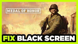 How to FIX Medal of Honor Black Screen!