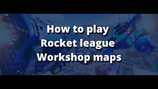 (Tutorial) Как играть с друзьями на картах с мастерской Steam (Rocket League)