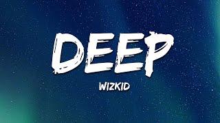 Wizkid - Deep (Lyrics)