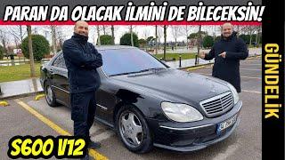 GÜNDELİK | Mercedes S600 W220 V12 | Fazıl bu sefer de V12 buldu