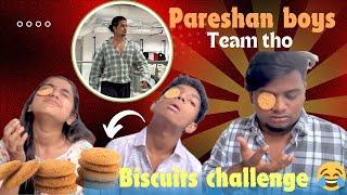 Pareshan Boys Team Tho Biscuits challenge Naresh Ni Agam Chesina Babbu Sonam  @pareshanboys