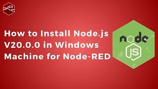 How to Install Node.js V20.0.0 in Windows for Node-RED | IoT | IIoT | Industry 4.0 |