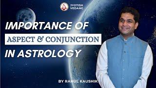 How to Study a Birth Chart Through Aspect and Conjunction in Parashari and KP Astrology