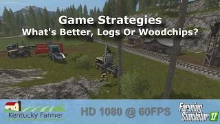 FS17 - What's Better, Logs Or Woodchips?