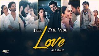 Feel the Vibe - Love Mashup 2024 | AMEET Mashup | Arijit Singh Love Song | Best 20's Love Lofi Vibe