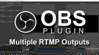 OBS Multiple RTMP Outputs Plugin - 5 Minute Video