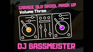 DJ Bassmeister - Garage Old Skool Mash Up (Volume Three)