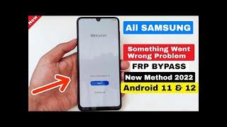 Samsung Android |11 FRP Bypass| Something Went Wrong| Fix Solution 2022 | New method By sallo