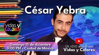 César Yebra en Vidas y Colores | E558-T5