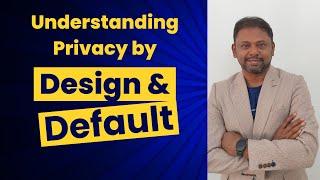 What is Privacy By Design And Default: Understanding the Concepts