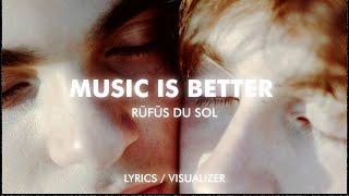 RÜFÜS DU SOL - Music is Better (Lyrics/Visualizer)