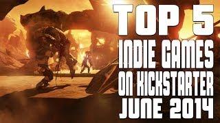 Top 5 Indie Games on Kickstarter - June 2014