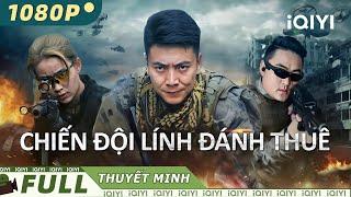 CHIẾN ĐỘI LÍNH ĐÁNH THUÊ | Phim Hành Động Bắn Súng Chiếu Rạp Siêu Kịch Tính | iQIYI Movie Vietnam