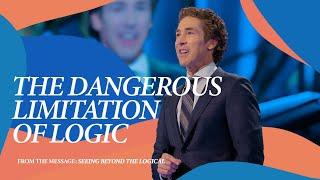 The Dangerous Limitation of Logic | Joel Osteen