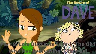 The Return of Dave Part 9: Lola Distracts Taya / "The Girl Who Has Everything" (Reprise)