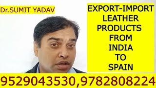 EXPORT IMPORT LEATHER PRODUCTS FROM  INDIA TO SPAIN