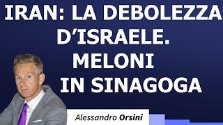 Iran: la debolezza d'Israele. Meloni in Sinagoga.