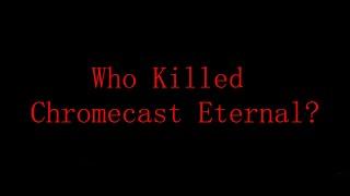 Who Killed Chromecast Eternal? | Official Teaser Trailer 2