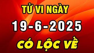Tu Vi Hang Ngay 19-6-2025 May Mắn Bất Ngờ Con Giáp Này TRÚNG LỘC TRỜI GIÀU TO Tiền Đổ Đầy Két Sắt