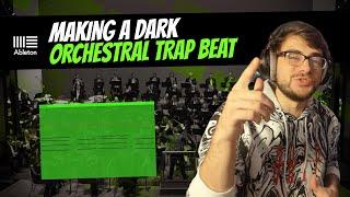 MAKING A DARK ORCHESTRAL TRAP BEAT | Making A Trap Beat In Ableton