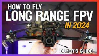 How to Long Range Fpv in 2024.  Buyer's Guide.